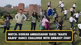 South Korea Ambassador And Embassy Staff In India Dance To 'Naatu Naatu', Netizens React | Watch