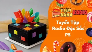 Tuyển Tập Radio Đặc Sắc P6 🌈 Tiệm Bánh Radio 🍰