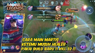 CARA MAIN MARTIS KETEMU MUSUH HEALER ‼️ PAKAI BUILD BARU KILL 32 - Mobile Legends