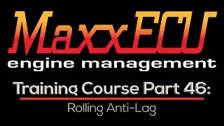 MaxxEcu Training Part 46: Rolling Anti-Lag | Evans Performance Academy