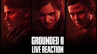 The Last Of Us Part II Grounded II LIVE REACTION