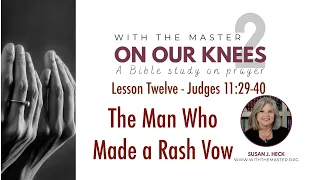 L12 The Man Who Made a Rash Vow, Judges 11:29-40