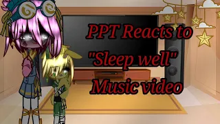 PPT Reacts to "Sleep well" Music video (Gacha club)