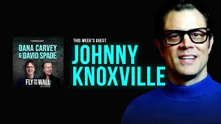 Johnny Knoxville | Full Episode | Fly on the Wall with Dana Carvey and David Spade