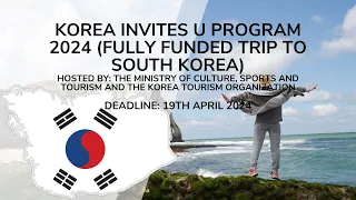 Korea Invites U Program 2024 -Fully Funded Trip to South Korea Complete Application Process