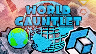 "World Gauntlet" / 100% / All Levels / All Coins | Geometry Dash 2.2