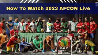 How to Watch All 2023 AFCON Games Live - 2023 African Cup of Nations - Côte d'Ivoire 2023