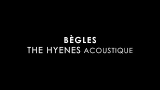 The Hyènes - Bègles [session acoustique]