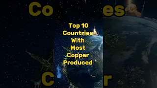 Top 10 Countries with most copper produced #shorts