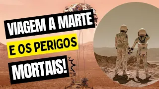 Viagem humana a Marte e os perigos mortais