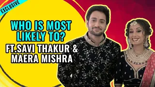 Who is most likely to? Ft.Savi Thakur and Maera Mishra | Guddan Tumse Na Ho Payega