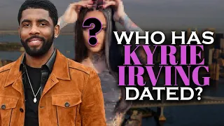 Who has Kyrie Irving dated? Girlfriends List, Dating History