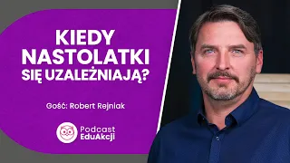 Dlaczego nastolatki sięgają po narkotyki? | Terapeuta Robert Rejniak | Podcast EduAkcji #3