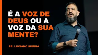 DESCUBRA: É A VOZ DE DEUS OU DA SUA MENTE? (Pr. Luciano Subirá)