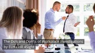 Do’s and Don’ts of Workplace Investigations