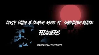 Dirty Palm & Conor Ross ft. Chandler Blasé - Flowers [Lyrics Video]