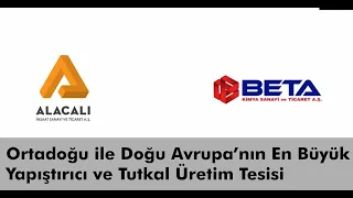 Beta Kimya A.Ş./ Ortadoğu ile Doğu Avrupa'nın En Büyük Yapıştırıcı ve Tutkal Üretim Tesisi