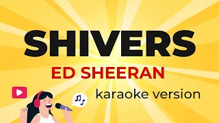 Ed Sheeran - Shivers (Karaoke Version)