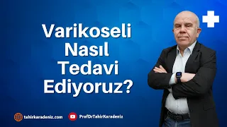 Varikoseli Nasıl Tedavi Ediyoruz?