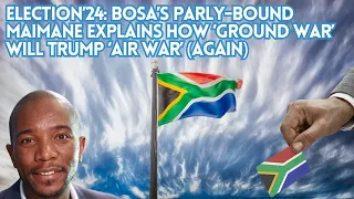 Election’24: BOSA’s Parly-bound Maimane explains how ‘Ground War’ will trump ‘Air War’ (again)