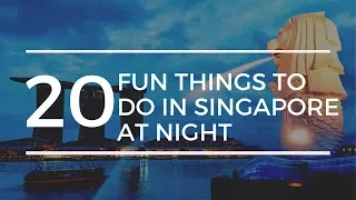 20 Fun Things to do in Singapore at Night