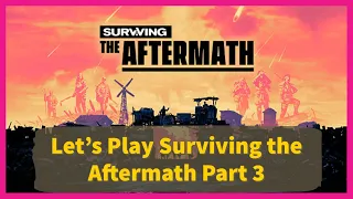Let's Play Surviving the Aftermath Part 3: Where is the research?