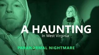 Paranormal Nightmare  A Haunting In West Virginia