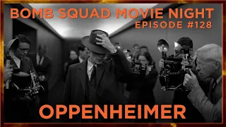 Oppenheimer (2023) | Bomb Squad Movie Night 128