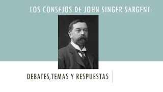 Los Consejos de J. Singer Sargent--- DEBATES, TEMAS Y RESUESTAS