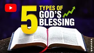 The 5 kinds of biblical blessing