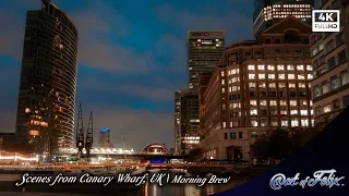 [TIMELAPSE 4K] - Scenes from Canary Wharf, UK | Morning Brew
