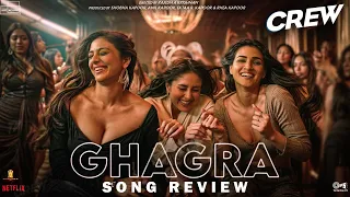 Crew : Ghagra Song Review | Naina| Tabu | Kareena Kapoor Khan | Kriti Sanon | Ila Arjun , Romy |