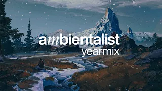 Chillstep & Chillout Mix | The Ambientalist - Seasons | The Fourth Yearmix