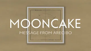 Mooncake - Message From Arecibo