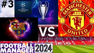 CHAMPIONS LEAGUE VS BARCELONA!!!!!!!!!| FM24 MANCHESTER UNITED | Part 3 | Football Manager 2024
