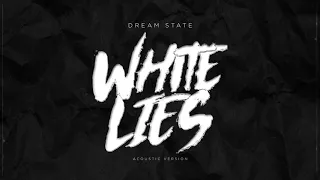 Dream State - White Lies [Acoustic]