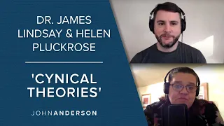 Dr. James Lindsay & Helen Pluckrose | 'Cynical Theories'