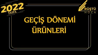 21) Geçiş Dönemi Ürünleri / RÜŞTÜ HOCA