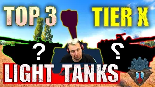 My TOP 3 Tier X Light Tanks in 2022! | World of Tanks