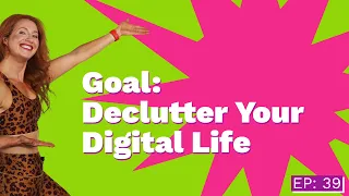 Episode 39:  Goal: Declutter Your Digital Life with Amanda Jefferson
