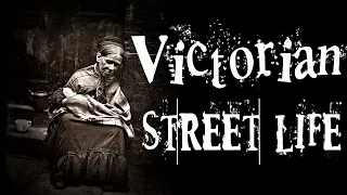 Street Life in 19th Century Victorian London (A Photo Documentary of Hard Lives)