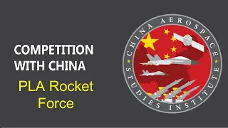 CASI Competition with China: PLA Rocket Force