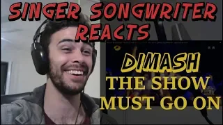 Dimash The Show Must Go On - Singer Songwriter Reaction