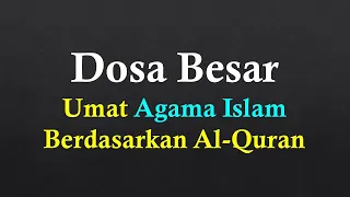 Dosa Besar Umat Agama Islam Berdasarkan Al-Quran