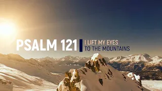 Psalm 121 Song ~ I Lift My Eyes to the Mountains