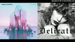 Delicate X Thunder - Taylor Swift x Imagine Dragons (mash-up)