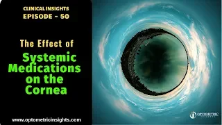 The Effect of Systemic Medications on the Cornea  - Episode 50