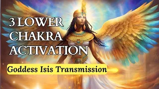 Goddess Isis 🔥 3 LOWER CHAKRA ACTIVATION 》Root,- Sacral - & Solar Plexus (Sound Healing Activation)