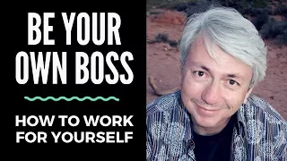 Be Your Own Boss: How to Work for Yourself, Best Advice