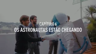 OS ASTRONAUTAS ESTÃO CHEGANDO - Capítulo 6 | Documentário #FenomenoZ